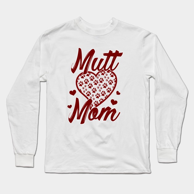 Mutt Mom - Dog Mom Long Sleeve T-Shirt by art_by_suzie